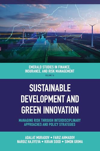 Sustainable Development and Green Innovation : Managing Risk through Interdisciplinary Approaches and Policy Strategies