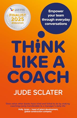 Think Like a Coach : Empower your team through everyday conversations