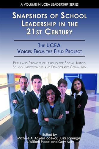 Snapshots of School Leadership in the 21st Century : Perils and Promises of Leading for Social Justice, School Improvement, and Democratic Community