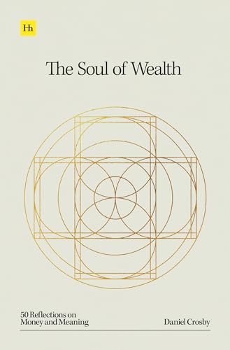 The Soul of Wealth : 50 reflections on money and meaning