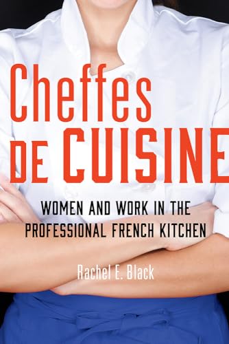 Cheffes de Cuisine: Women and Work in the Professional French Kitchen