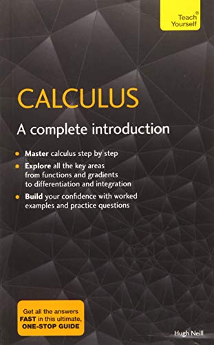 Calculus: A Complete Introduction: The Easy Way to Learn Calculus (Teach Yourself)