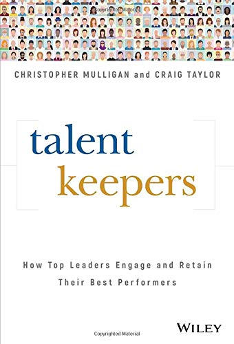 Talent Keepers: How Top Leaders Engage and Retain Their Best Performers