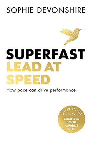 Superfast: Lead at speed - Shortlisted for Best Leadership Book at the Business Book Awards