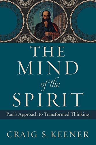 Mind of the Spirit: Paul's Approach to Transformed Thinking