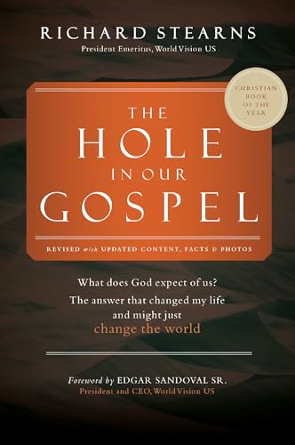 The Hole in Our Gospel 2025 Edition : What Does God Expect of Us? The Answer That Changed My Life and Might Just Change the World