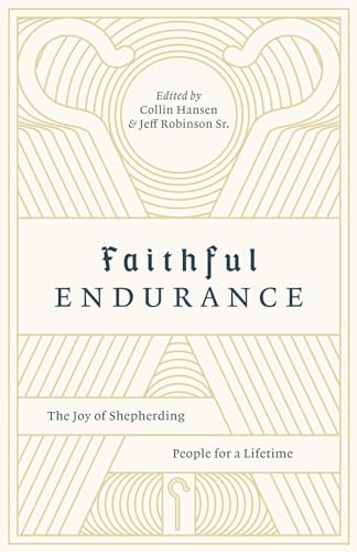 Faithful Endurance : The Joy of Shepherding People for a Lifetime