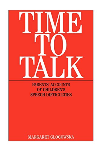 Time to Talk: Parents Accounts of Childrens Speech Difficulties