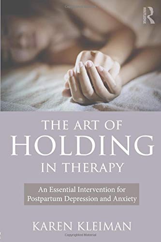 The Art of Holding in Therapy: An Essential Intervention for Postpartum Depression and Anxiety