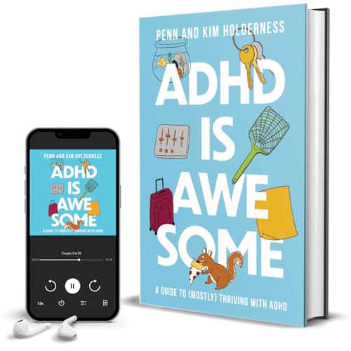 ADHD is Awesome : A Guide To (Mostly) Thriving With ADHD