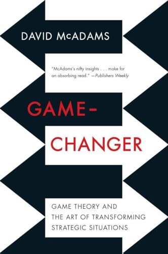 Game-Changer: Game Theory and the Art of Transforming Strategic Situations