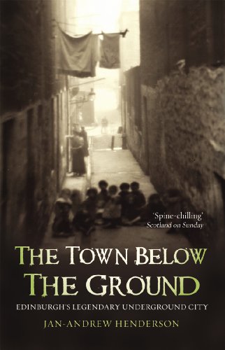 The Town Below The Ground: Edinburgh's Legendary Underground City