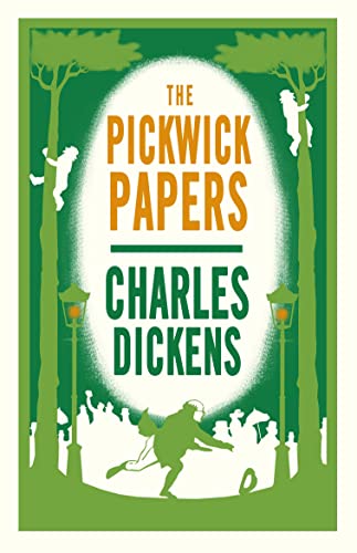 The Pickwick Papers (Alma Classics Evergreens): Charles Dickens: 100: Annotated Edition (Alma Classics Evergreens)
