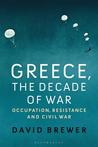 Greece, the Decade of War: Occupation, Resistance and Civil War