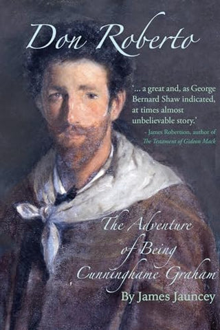 Don Roberto, The Adventure of Being Cunninghame Graham: The Perfect Christmas Biography