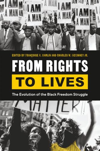 From Rights to Lives : The Evolution of the Black Freedom Struggle