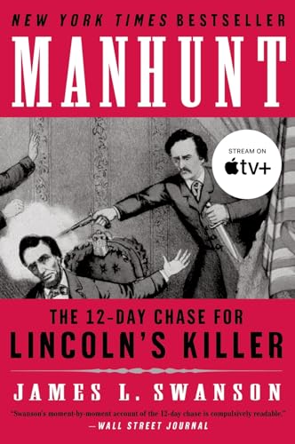 Manhunt : The 12-Day Chase for Lincoln's Killer