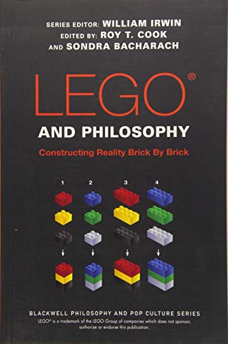 LEGO and Philosophy: Constructing Reality Brick by Brick (The Blackwell Philosophy and Pop Culture Series)