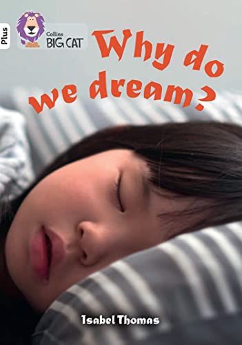Collins Big Cat ? Why Do We Dream? : Band 10+/White Plus