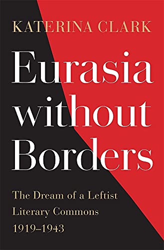 Eurasia without Borders: The Dream of a Leftist Literary Commons, 19191943
