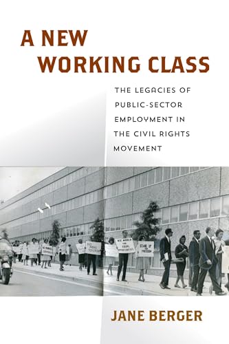 A New Working Class: The Legacies of Public-Sector Employment in the Civil Rights Movement