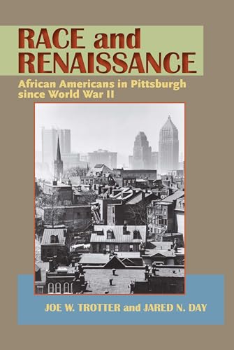 Race and Renaissance : African Americans in Pittsburgh since World War II