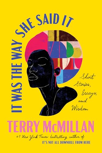 It Was the Way She Said It : Short Stories, Essays, and Wisdom