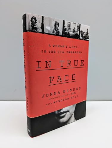 In True Face : A Woman's Life in the CIA, Unmasked