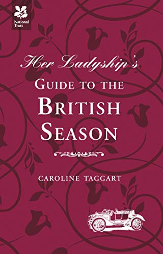 Her Ladyship's Guide to the British Season (National Trust) (Ladyship's Guides)