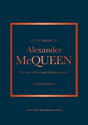 Little Book of Alexander McQueen: The story of the iconic brand: 20 (Little Book of Fashion)