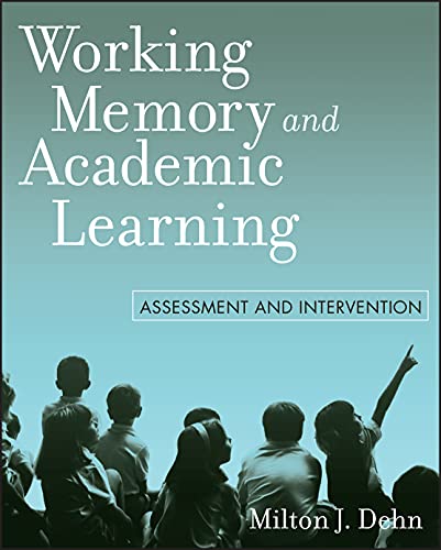 Working Memory and Academic Learning: Assessment and Intervention