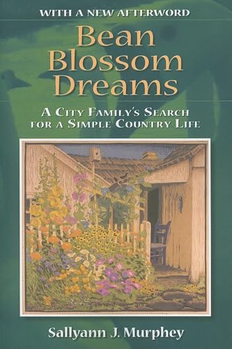 Bean Blossom Dreams, With a New Afterword : A City Family's Search for a Simple Country Life