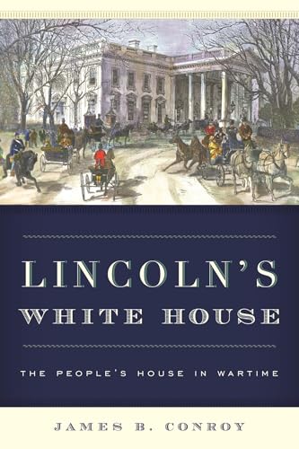 Lincoln's White House: The People's House in Wartime
