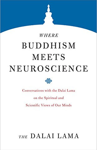 Where Buddhism Meets Neuroscience: Conversations with the Dalai Lama on the Spiritual and Scientific Views of Our Minds (Core Teachings of Dalai Lama): 3