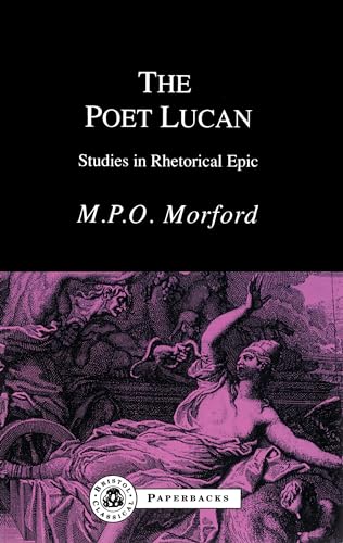 The Poet Lucan : Studies in Rhetorical Epic