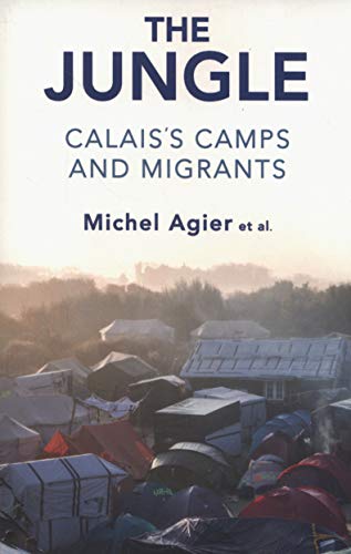 The Jungle: Calais′s Camps and Migrants