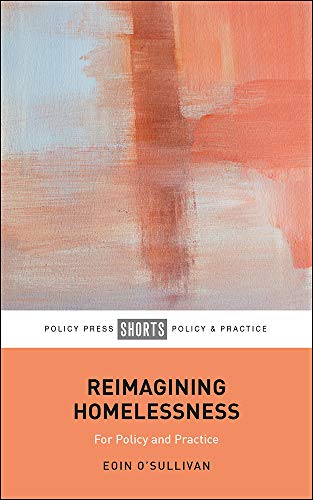 Reimagining Homelessness: For Policy and Practice (Policy Press Shorts Policy/Pra)