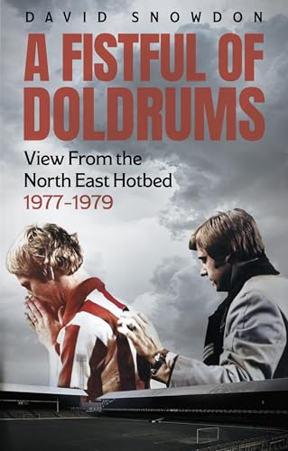 A Fistful of Doldrums : View From the North East Hotbed 1977-79