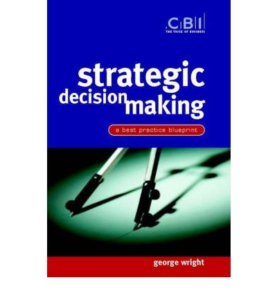 Strategic Decision Making: A Best Practice Blueprint