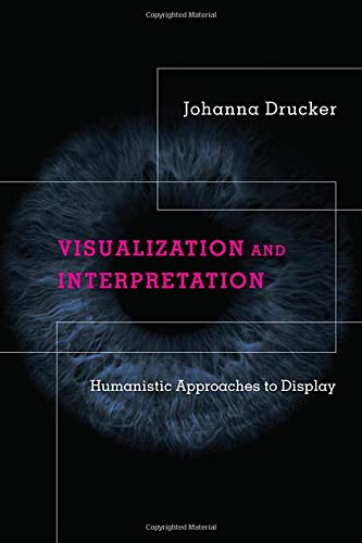 Visualization and Interpretation: Humanistic Approaches to Display