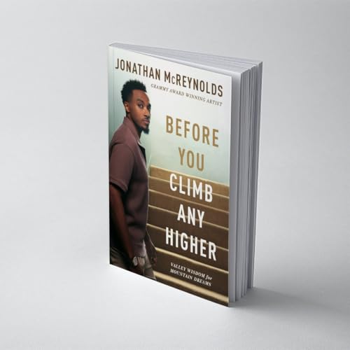 Before You Climb Any Higher : Valley Wisdom for Mountain Dreams