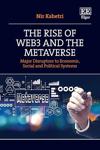 The Rise of Web3 and the Metaverse : Major Disruptors to Economic, Social, and Political Systems