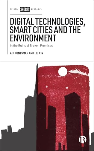 Digital Technologies, Smart Cities, and the Environment : In the Ruins of Broken Promises