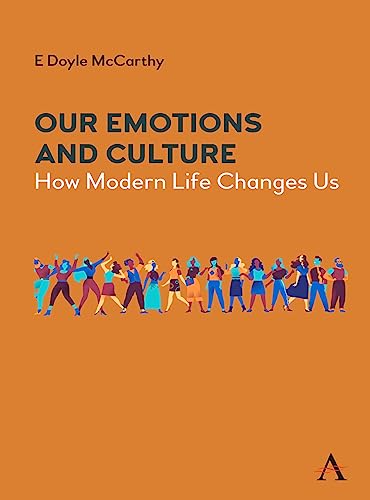 Our Emotions and Culture : How Modern Life Changes Us