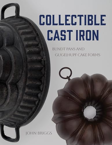 Collectible Cast Iron : Bundt Pans and Gugelhupf Cake Forms