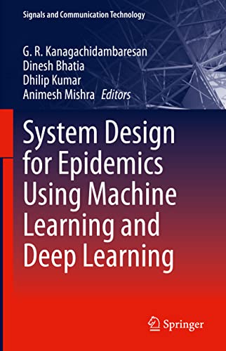 System Design for Epidemics Using Machine Learning and Deep Learning