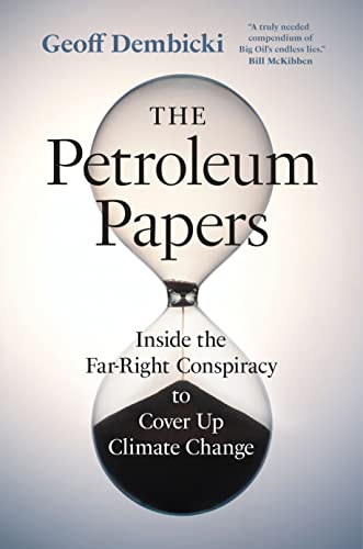 The Petroleum Papers: Inside the Far-Right Conspiracy That Stole Our Chance of Stopping Climate Change