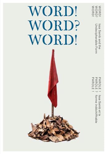 WORD! WORD? WORD! – Issa Samb and the Undecipherable Form