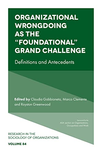 Organizational Wrongdoing as the “Foundational” Grand Challenge : Definitions and Antecedents