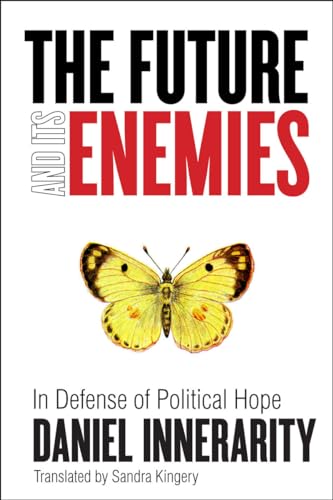 The Future and Its Enemies: In Defense of Political Hope